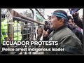 Ecuador police arrest Indigenous leader amid protests over fuel prices