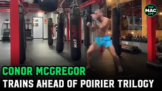 Conor McGregor trains ahead of Dustin Poirier trilogy; Shows off heavy kicks