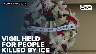 Vigil held in Cedar Rapids to mourn lives of people who died while in ICE custody