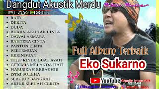 Dangdut Akustik Merdu Bikin Baper Koleksi Lagu Eko Sukarno Full Album