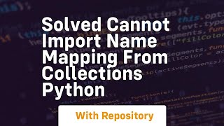 solved cannot import name mapping from collections python