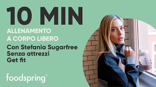 10 min Allenamento a Corpo Libero con Stefania Sugarfree |Get Fit| foodspring®