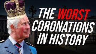 The Worst Coronations in History