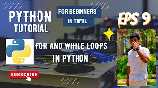 9. FOR and WHILE LOOP in Python. Python Programming Tutorial for Beginners in Tamil.