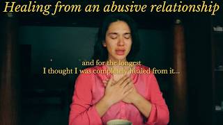 Healing from an Abusive Relationship (Emotionally \u0026 Physically Abusive) - Practices \u0026 Journaling