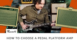 How to Choose a Pedal Platform Amp | Reverb Tone Report