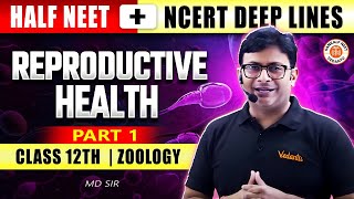 REPRODUCTIVE HEALTH CLASS 12 PART 1 | NEET 2025 | ALL CONCEPTS \u0026 THEORY |  ZOOLOGY BY MD SIR