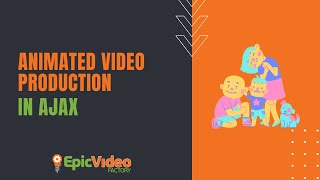 Animated Video Production in Ajax I Epic Video Factory