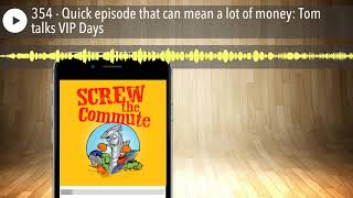 354 - Quick episode that can mean a lot of money: Tom talks VIP Days