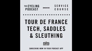 Service Course | Episode 13 | Tour de France tech, saddles and sleuthing