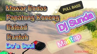 Download Mp3 DJ SUNDA || Mawar Bodas, Papatong Koneng, Buleud, Runtah | Do'a Suci #Dj_sunda_mantap