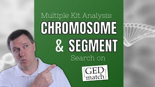 Chromosome & Segment Tools - GEDmatch Multiple Kit Analysis