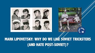 Mark Lipovetsky: Why do we like Soviet tricksters (and hate post-Soviet)?