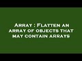 Array : Flatten an array of objects that may contain arrays