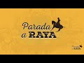 parada a raya. programa 111