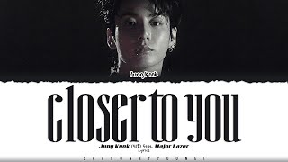 Jung Kook (정국) 'Closer to You (feat. Major Lazer)' Lyrics [Color Coded_Eng] | ShadowByYoongi