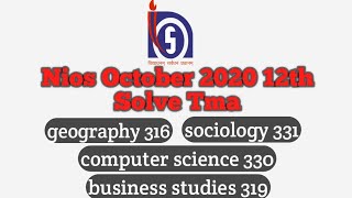 Nios sr secondary solve tma| geography 316| sociology 331| computer science 330|business studies 319