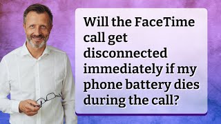 Will the FaceTime call get disconnected immediately if my phone battery dies during the call?