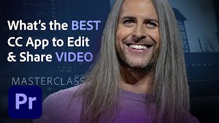Video Masterclass | What's the BEST CC Product to Share/Edit VIDEO | Adobe Creative Cloud