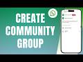 How to Create COMMUNITY GROUP in WhatsApp (2026)