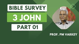 01.Bible Survey | 3 JOHN (v1-6) നല്ല സാക്ഷ്യം ഉള്ളവരാകുക | Prof. PM Varkey 02 05 2023