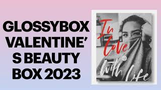 FULL REVEAL GLOSSYBOX VALENTINES BEAUTY BOX 2023 WORTH OVER £112 LINEUP | UNBOXINGWITHJAYCA