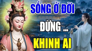 Phật Dạy Sống Ở Đời Đừng Bao Giờ Khinh Thường Người Khác Vì Đó Là Ác Nghiệp Phải Trả Quả Khổ Đau