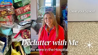 We’re in the Hospital | Prevent New Clutter | Declutter with me