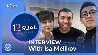 İsa Məlikov - 12 Sual [INTERVIEW] / Eurovision Azerbaijan