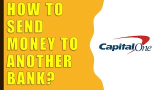 How to send money from Capital One to another bank?