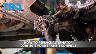 How to Replace Alternator 2010-2013 Ford Transit Connect 2.0L