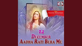 24 December Aadha Rati Bera Me