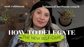 Delegation Is Self-Care: Reclaim Your Time & Transform Your LIFE