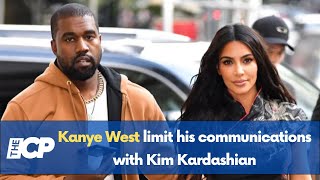 Kanye West decided to ‘limit his communications’ with Kim Kardashian