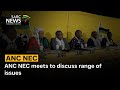 ANC NEC meets to discuss range of issues