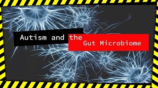 Reversing Autism By Changing Gut Bacteria