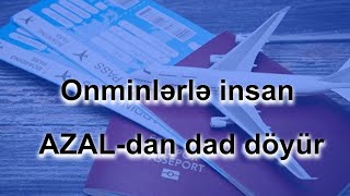 Onminlərlə insan AZAL-dan dad döyür