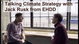 Talking Climate Strategy with Jack Rusk from EHDD