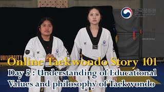 Day 5. Understanding of Educational Values and philosophy of Taekwondo