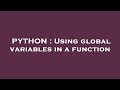 PYTHON : Using global variables in a function