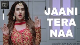 JAANI TERA NAA || NEW WHATSAPP STATUS || LATEST  Punjabi song 2018 || SUNANDA SHARMA