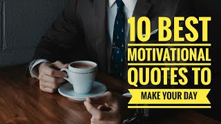 10 Best Motivational Quotes to Make Your Day | Billionaire's Sayings