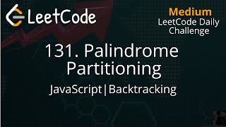 131. Palindrome Partitioning | JavaScript | Backtracking | LeetCode Daily Challenge