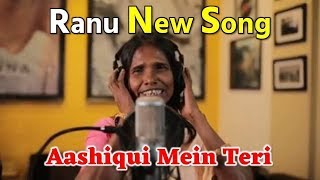Ranu Mondal New Song Aashiqui Mein Teri Full Song | Ranu Mondal Recorded  Next Song