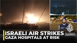 Hospitals at risk during ‘heavy bombardment’ of Gaza