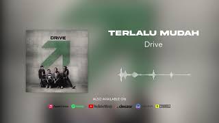 Drive - Terlalu Mudah (Official Audio)