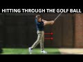 HOW TO HIT THROUGH THE GOLF BALL