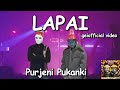 Purjeni Pukanki - LAPAI (geiofficial video)