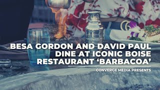 Besa Gordon Dines With ‘The Voice of Boise’ David Paul at the Iconic Barbacoa Restaurant