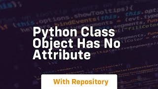 python class object has no attribute